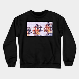 On Repeat “Figure Out Your Life” Print Crewneck Sweatshirt